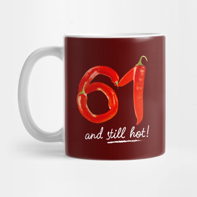 61st Birthday Gifts - 61 Years and still Hot by BetterManufaktur